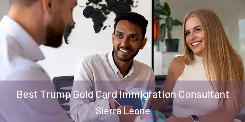  Best Trump Gold Card Immigration Consultant Sierra Leone