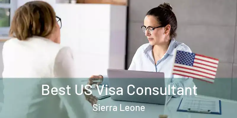  Best US Visa Consultant Sierra Leone