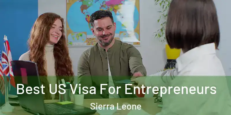  Best US Visa For Entrepreneurs Sierra Leone