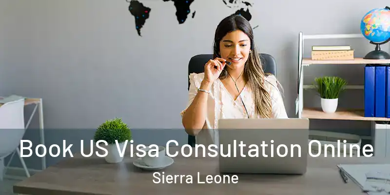  Book US Visa Consultation Online Sierra Leone