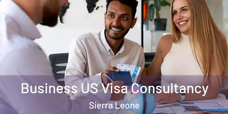  Business US Visa Consultancy Sierra Leone