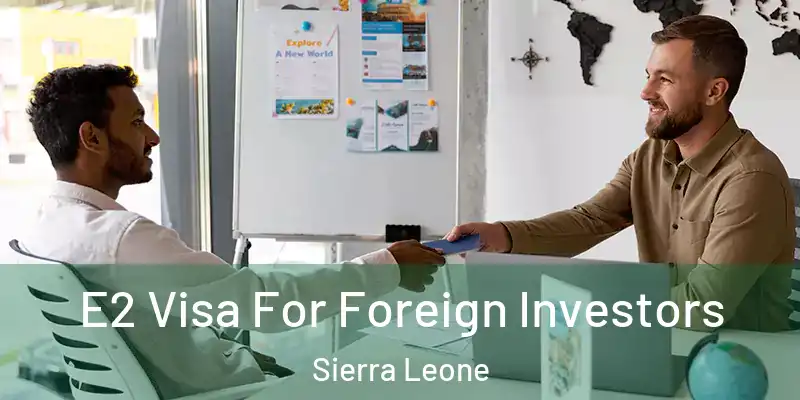  E2 Visa For Foreign Investors Sierra Leone