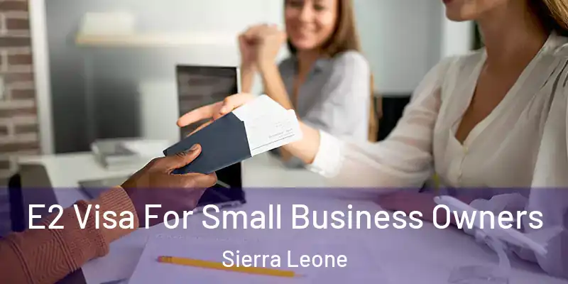  E2 Visa For Small Business Owners Sierra Leone