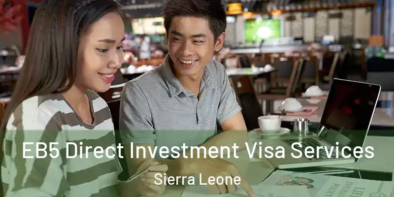  EB5 Direct Investment Visa Services Sierra Leone