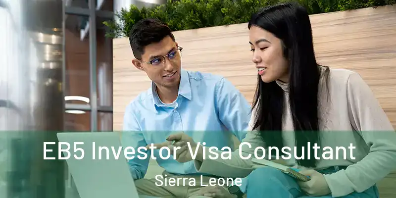  EB5 Investor Visa Consultant Sierra Leone