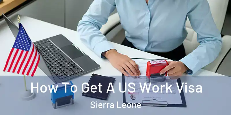  How To Get A US Work Visa Sierra Leone