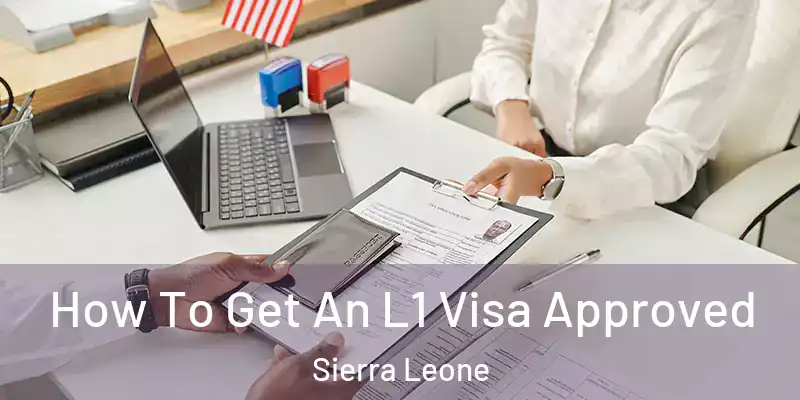  How To Get An L1 Visa Approved Sierra Leone