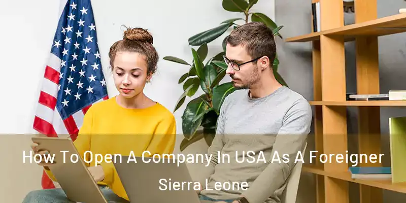  How To Open A Company In USA As A Foreigner Sierra Leone