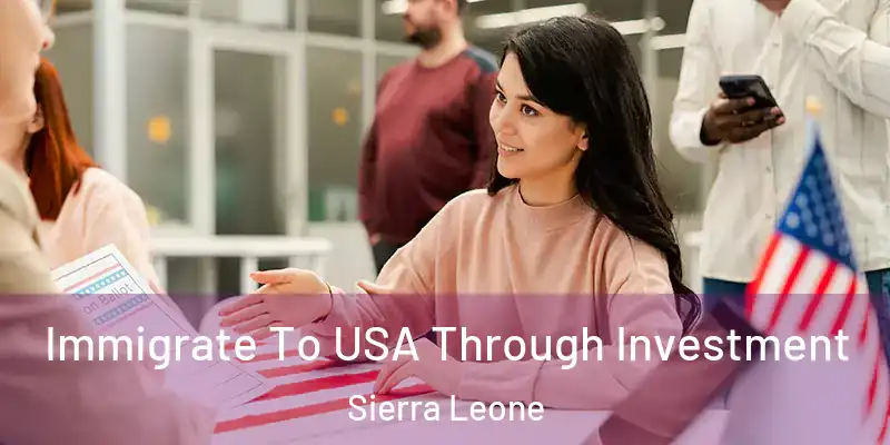  Immigrate To USA Through Investment Sierra Leone