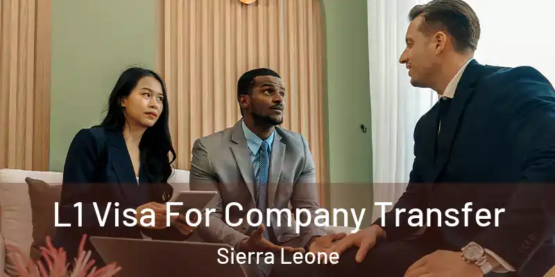  L1 Visa For Company Transfer Sierra Leone