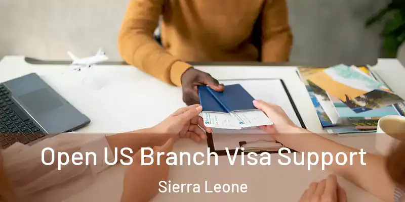  Open US Branch Visa Support Sierra Leone