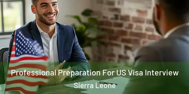  Professional Preparation For US Visa Interview Sierra Leone