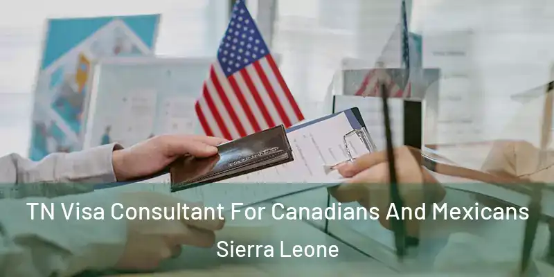  TN Visa Consultant For Canadians And Mexicans Sierra Leone