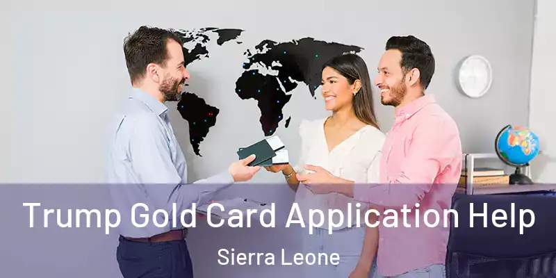  Trump Gold Card Application Help Sierra Leone