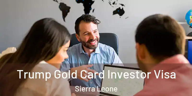  Trump Gold Card Investor Visa Sierra Leone
