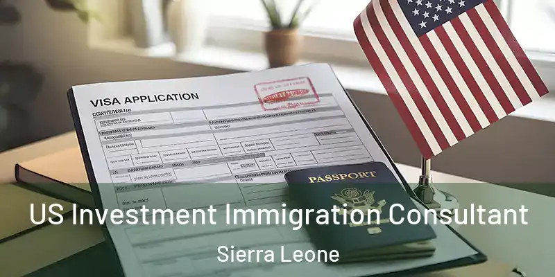  US Investment Immigration Consultant Sierra Leone