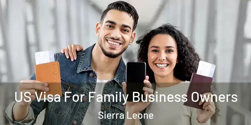  US Visa For Family Business Owners Sierra Leone