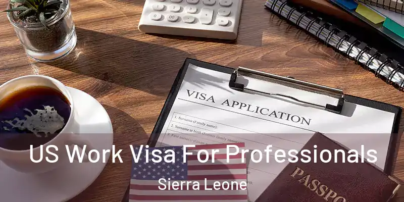  US Work Visa For Professionals Sierra Leone
