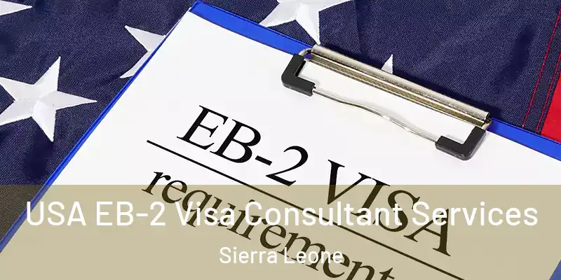  USA EB-2 Visa Consultant Services Sierra Leone